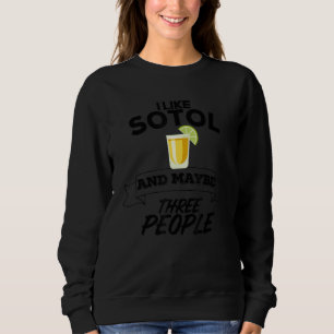Sudadera Me Gusta El Sotol Y Quizá Tres Personas El Mezcal