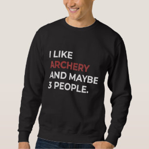 Sudadera Me Gusta El Tiro Con Arco Y Tal Vez 3 Personas Se 
