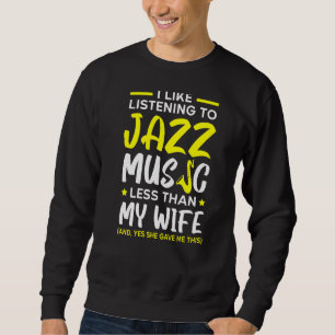 Sudadera Me Gusta Escuchar Música De Jazz Menos Que Mi Espo
