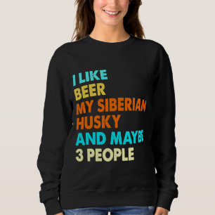 Sudadera Me Gusta La Cerveza Mi Husky Siberiano Y Quizá 3 P