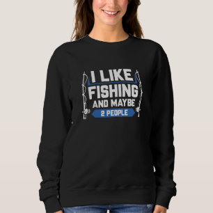 Sudadera Me Gusta La Pesca Y Quizás A Dos Personas