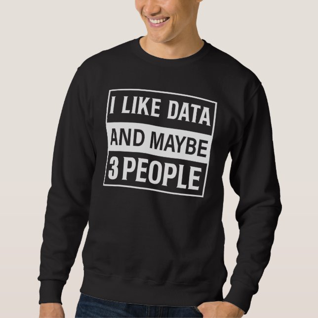 Sudadera Me Gusta Los Datos Y Quizás 3 Personas (Anverso)