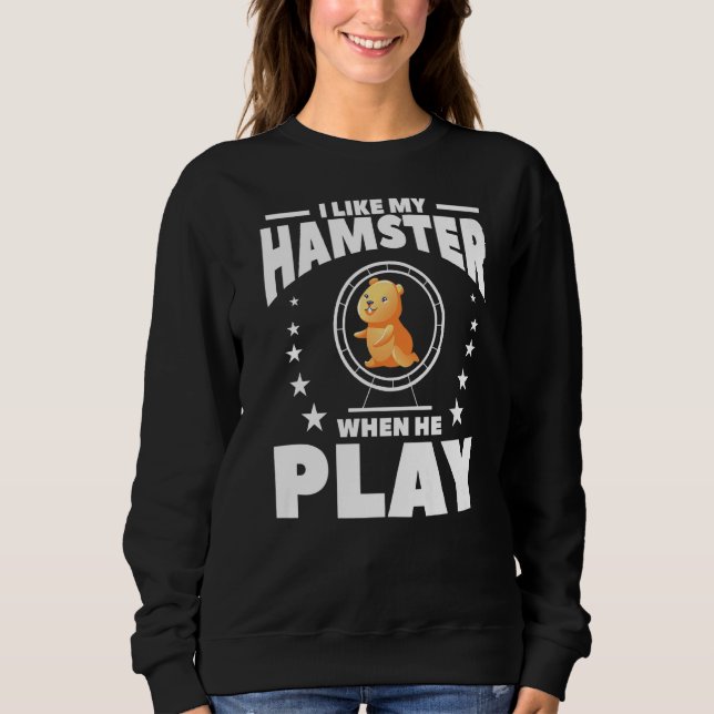 Sudadera Me Gusta Mi Hámster Cuando Juega Anima De Hamsters (Anverso)
