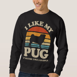 Sudadera Me Gusta Mi Pug Y Quizás Como 3 Personas Perro Per