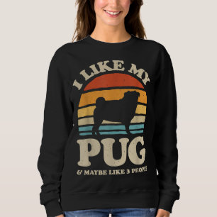 Sudadera Me Gusta Mi Pug Y Quizás Como 3 Personas Perro Per