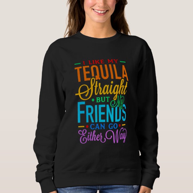 Sudadera Me Gusta Mi Tequila Directamente Pero Mis Amigos P (Anverso)