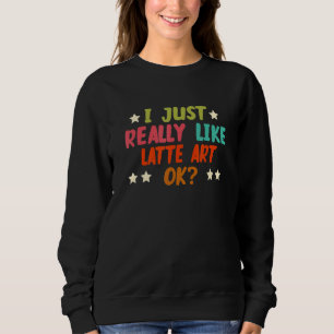 Sudadera Me gusta mucho el arte del latte, vale, pasatiempo