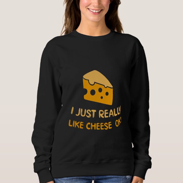 Sudadera Me Gusta Mucho El Queso Ok Funny Hum De Comida De  (Anverso)