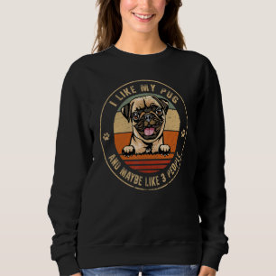 Sudadera Me Gusta Pug Y Tal Vez Como 3 Personas Perros Padr
