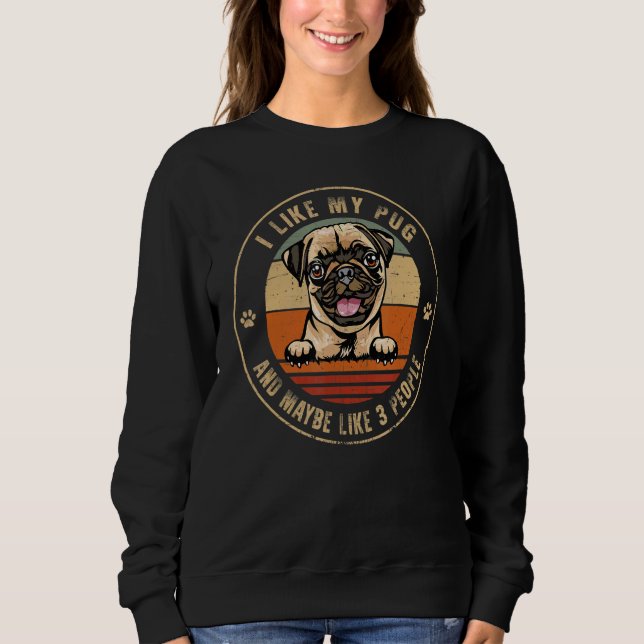 Sudadera Me Gusta Pug Y Tal Vez Como 3 Personas Perros Padr (Anverso)