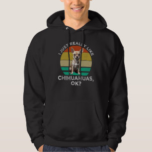 Sudadera Me Gusta Realmente Chihuahuas, ¿Vale?