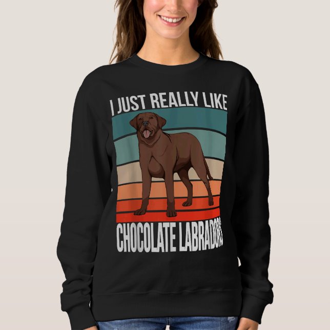 Sudadera Me Gusta Realmente El Labrador De Chocolate C (Anverso)