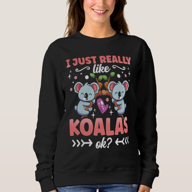 Sudadera Me Gusta Realmente Koalas Ok Koala Bear Koala Cute (Anverso)