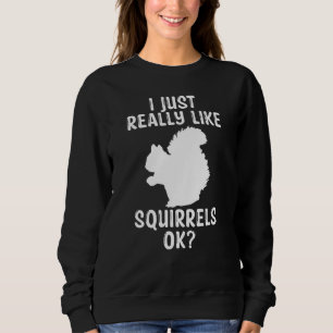 Sudadera Me Gusta Realmente Las Ardillas Bien Animal Dicien