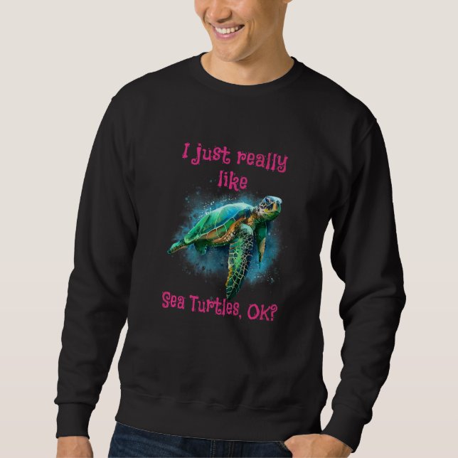 Sudadera Me Gusta Realmente Las Tortugas De Mar Ok 1 (Anverso)
