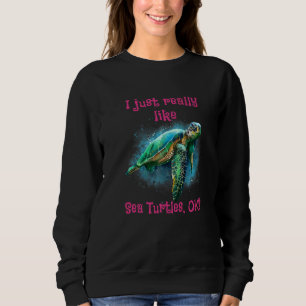Sudadera Me Gusta Realmente Las Tortugas De Mar Ok 1