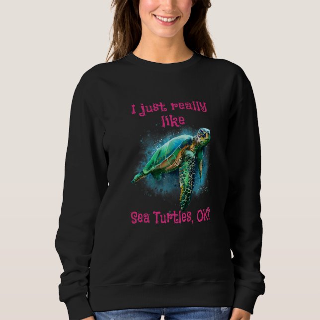 Sudadera Me Gusta Realmente Las Tortugas De Mar Ok 1 (Anverso)