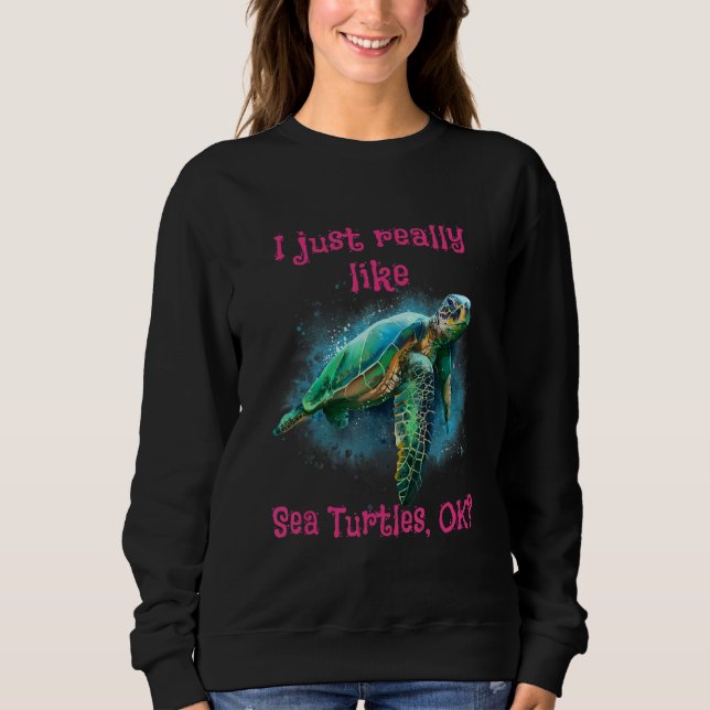 Sudadera Me Gusta Realmente Las Tortugas De Mar Ok 1 (Anverso)
