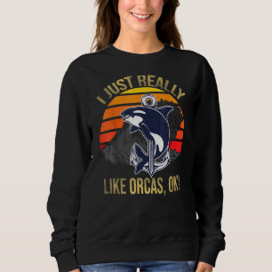 Sudadera Me Gusta Realmente Orcas Ok Funny Orca Lover Kille