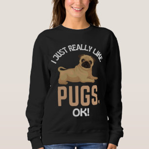 Sudadera Me Gusta Realmente Que Pugs Ok! Humor Pug Esencial
