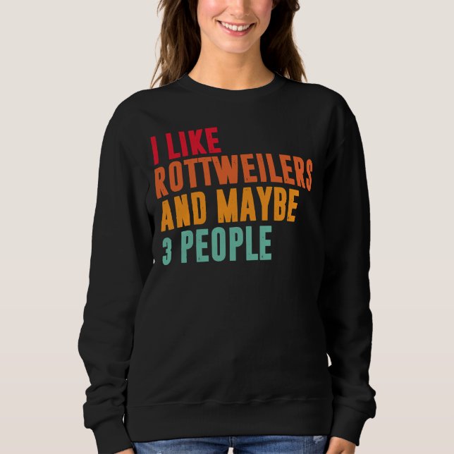 Sudadera Me Gusta Rottweiler Y Quizás 3 Personas Rottweiler (Anverso)