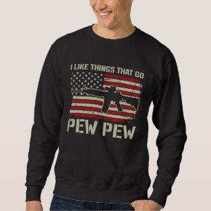 Sudadera Me gustan las cosas que hacen Pew Pew Pro Arma A