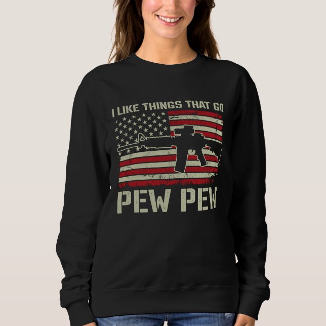 Sudadera Me gustan las cosas que hacen Pew Pew   Pro Arma A (Anverso)