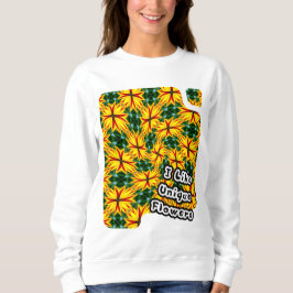Sudadera Me Gustan Las Flores Únicas