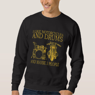 Sudadera Me Gustan Las Motocicletas Y Los Tambores Y Quizá