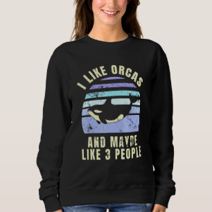 Sudadera Me Gustan Las Orcas Tal Vez Como 3 Personas Asesin