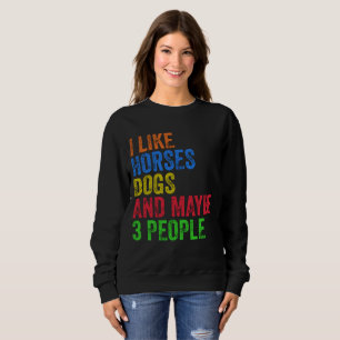Sudadera Me gustan los caballos, los perros y quizás 3 pers