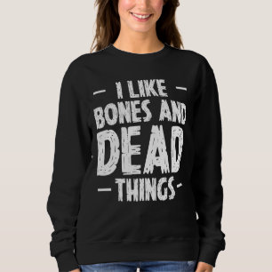 Sudadera Me Gustan Los Huesos Y Las Cosas Muertas Taxidermi