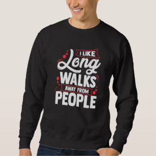 Sudadera Me Gustan Los Largos Caminos Lejos De La Gente Que