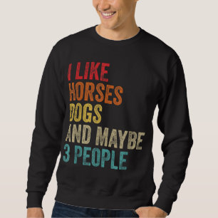 Sudadera Me Gustan Los Perros De Caballo Y Tal Vez 3 Person