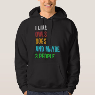 Sudadera Me gustan los perros las lechuzas y quizás 3 perso