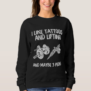 Sudadera Me gustan los tatuajes y la elevación y quizá 3 pe