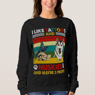 Sudadera Me Gustan Los Tatuajes Y Los Huskies Y Quizá 3 Per