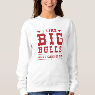 Sudadera Me Gustan Los Toros Grandes Y No Puedo Mentir.