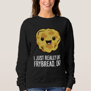 Sudadera Me Gustan Mucho Las Frybreads Ok Frybread American