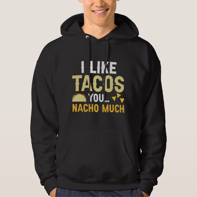 Sudadera Me Gustan Mucho Los Tacos Que Tú Nacho (Anverso)