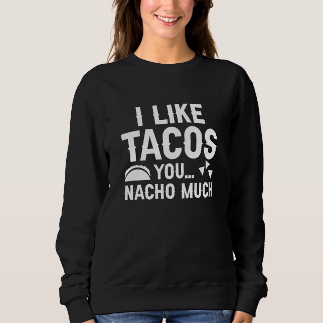 Sudadera Me Gustan Mucho Los Tacos Que Tú Nacho (Anverso)