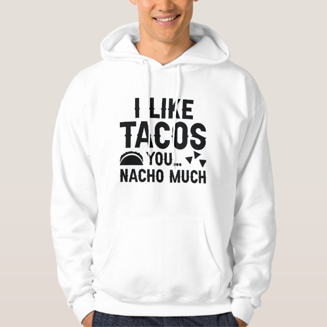 Sudadera Me Gustan Mucho Los Tacos Que Tú Nacho (Anverso)