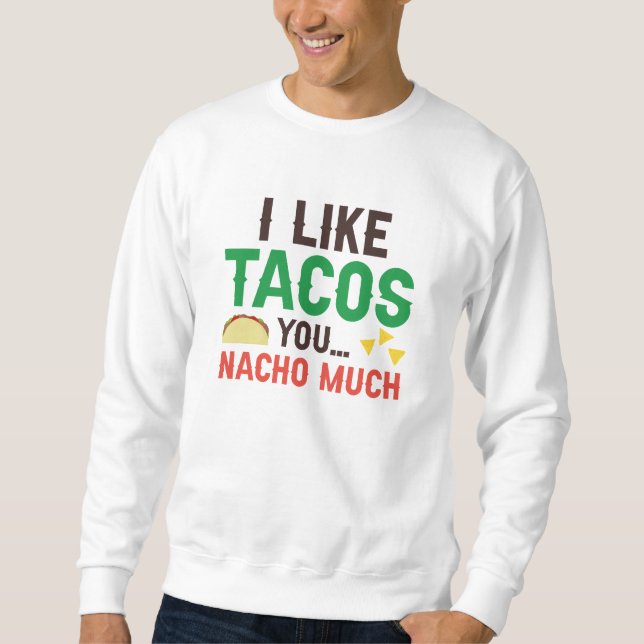 Sudadera Me Gustan Mucho Los Tacos Que Tú Nacho (Anverso)