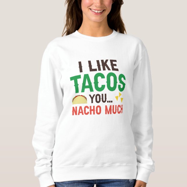 Sudadera Me Gustan Mucho Los Tacos Que Tú Nacho (Anverso)