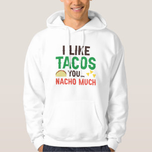 Sudadera Me Gustan Mucho Los Tacos Que Tú Nacho