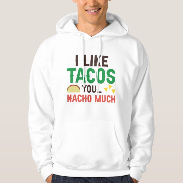 Sudadera Me Gustan Mucho Los Tacos Que Tú Nacho (Anverso)
