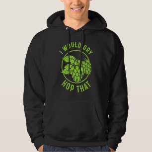 Sudadera Me gustaría añadir lúpulo seco a esa cerveza artes