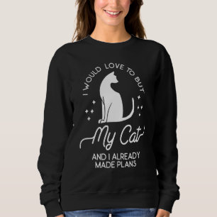 Sudadera Me Gustaría Pero Mi Gato Y Ya Hicimos El Plan