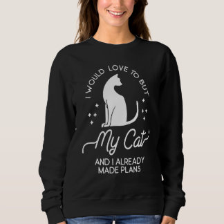 Sudadera Me Gustaría Pero Mi Gato Y Ya Hicimos El Plan