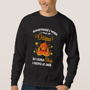 Sudadera Me Gustaría Que Fuera Una Bofetada De Pulpo 8 Pers